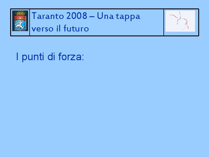 Taranto 2008 – Una tappa verso il futuro I punti di forza: 