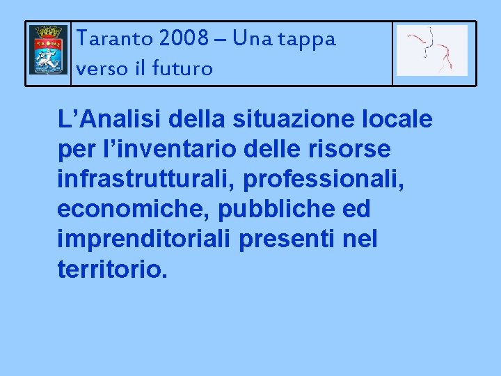 Taranto 2008 – Una tappa verso il futuro L’Analisi della situazione locale per l’inventario