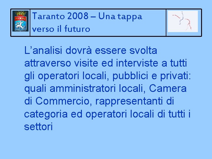 Taranto 2008 – Una tappa verso il futuro L’analisi dovrà essere svolta attraverso visite