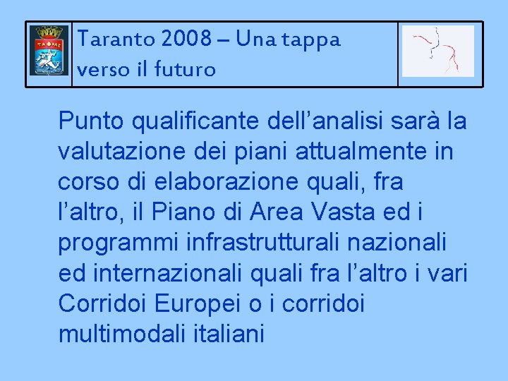 Taranto 2008 – Una tappa verso il futuro Punto qualificante dell’analisi sarà la valutazione