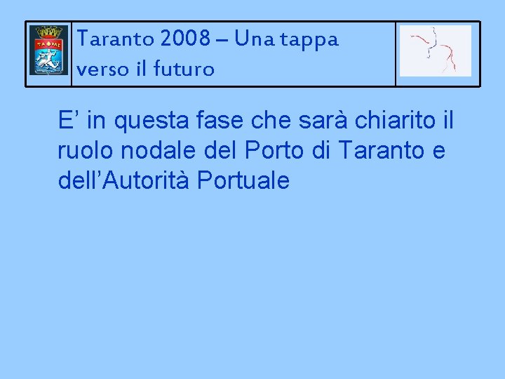 Taranto 2008 – Una tappa verso il futuro E’ in questa fase che sarà