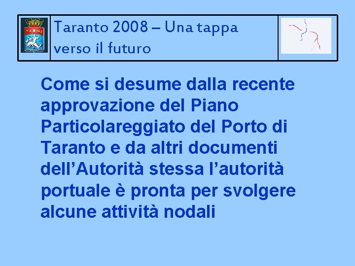 Taranto 2008 – Una tappa verso il futuro Come si desume dalla recente approvazione