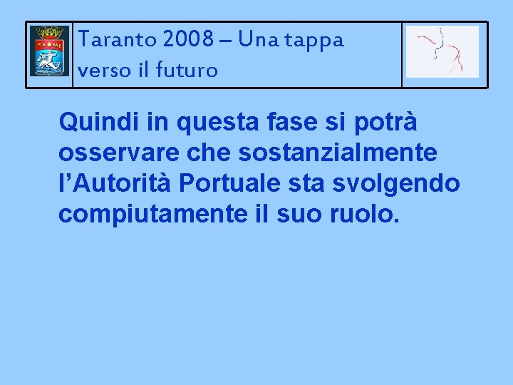 Taranto 2008 – Una tappa verso il futuro Quindi in questa fase si potrà