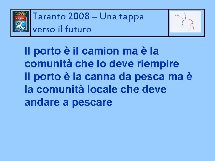 Taranto 2008 – Una tappa verso il futuro Il porto è il camion ma