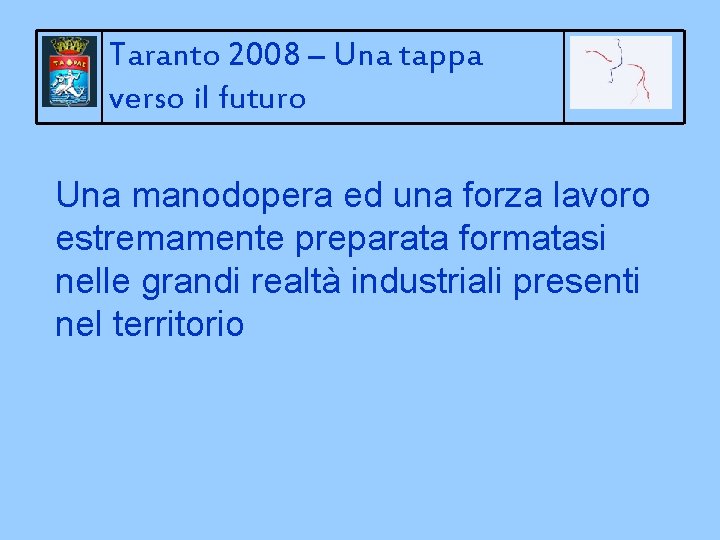 Taranto 2008 – Una tappa verso il futuro Una manodopera ed una forza lavoro