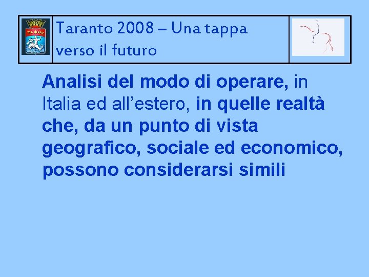 Taranto 2008 – Una tappa verso il futuro Analisi del modo di operare, in