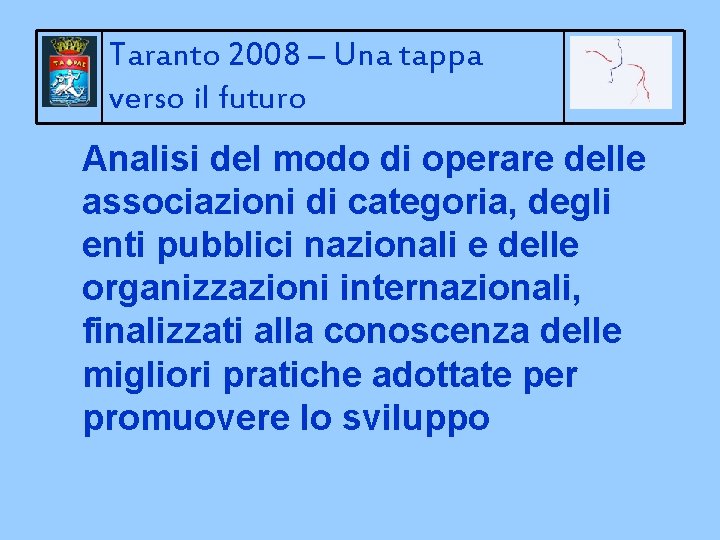 Taranto 2008 – Una tappa verso il futuro Analisi del modo di operare delle