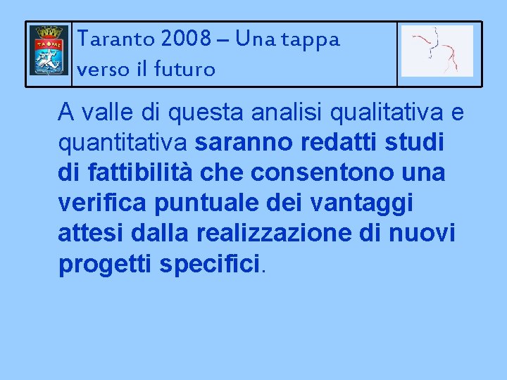 Taranto 2008 – Una tappa verso il futuro A valle di questa analisi qualitativa
