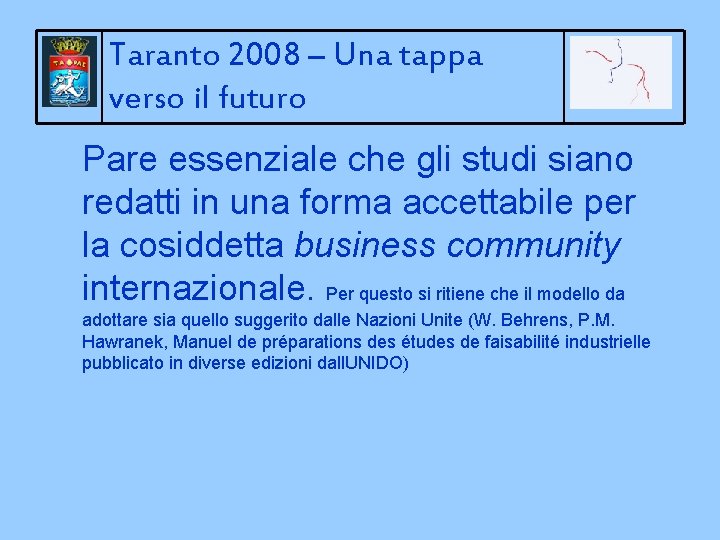 Taranto 2008 – Una tappa verso il futuro Pare essenziale che gli studi siano
