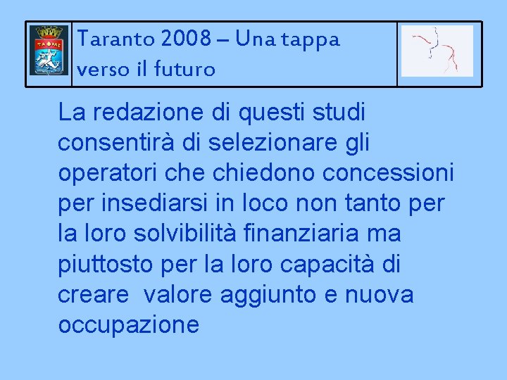 Taranto 2008 – Una tappa verso il futuro La redazione di questi studi consentirà