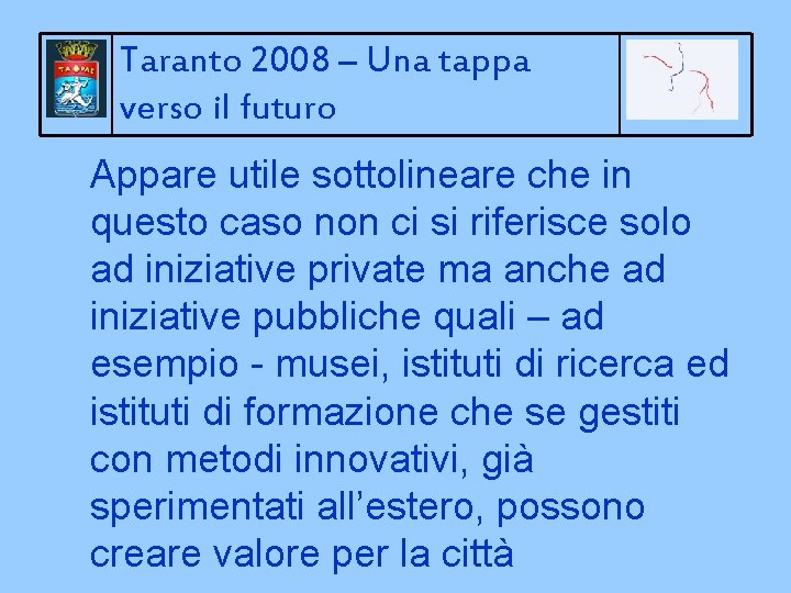 Taranto 2008 – Una tappa verso il futuro Appare utile sottolineare che in questo