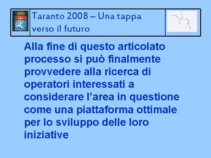 Taranto 2008 – Una tappa verso il futuro Alla fine di questo articolato processo