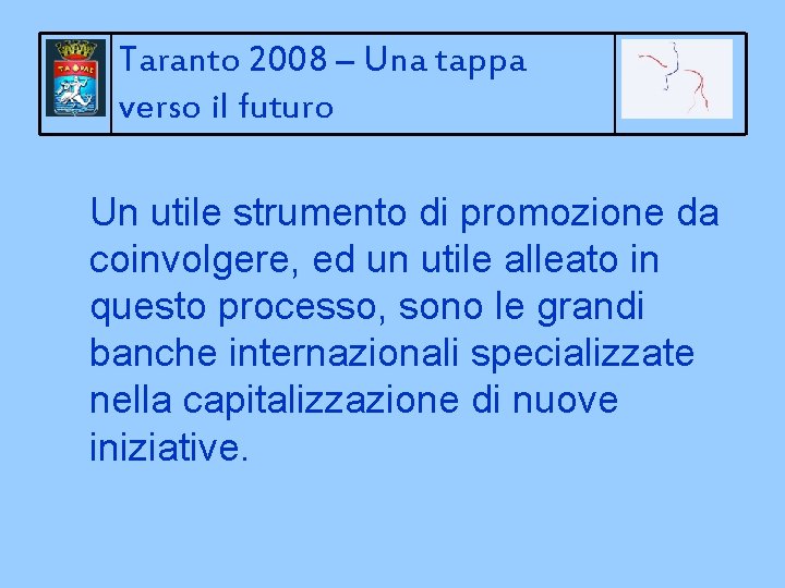 Taranto 2008 – Una tappa verso il futuro Un utile strumento di promozione da