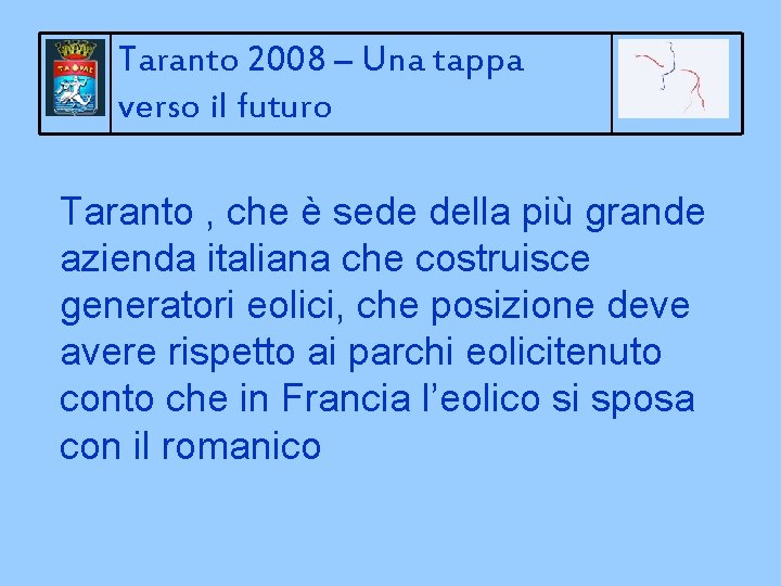 Taranto 2008 – Una tappa verso il futuro Taranto , che è sede della