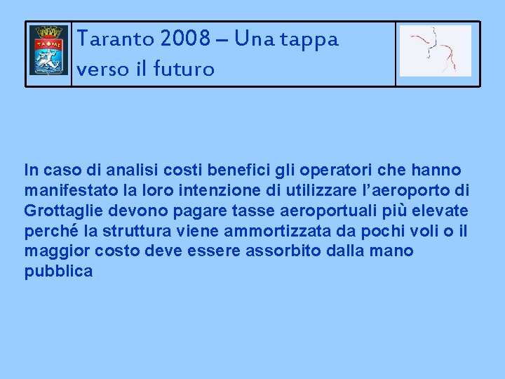 Taranto 2008 – Una tappa verso il futuro In caso di analisi costi benefici