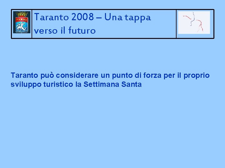 Taranto 2008 – Una tappa verso il futuro Taranto può considerare un punto di