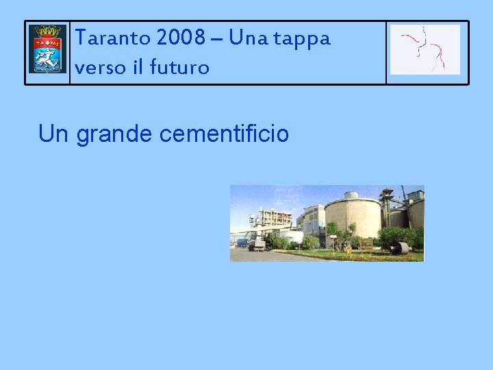 Taranto 2008 – Una tappa verso il futuro Un grande cementificio 