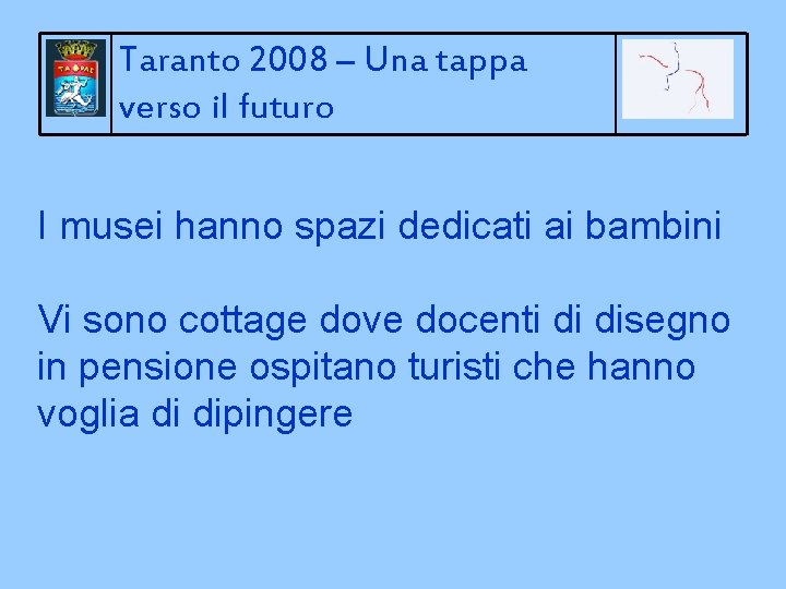 Taranto 2008 – Una tappa verso il futuro I musei hanno spazi dedicati ai