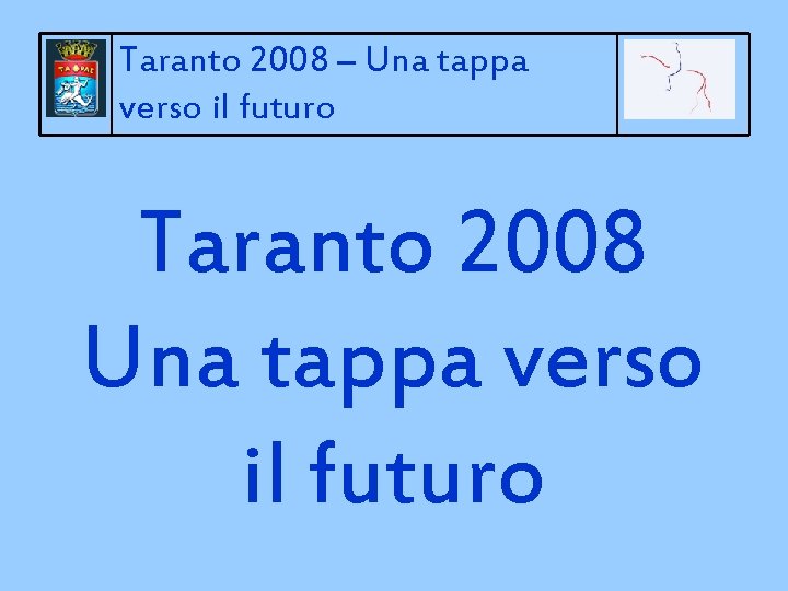 Taranto 2008 – Una tappa verso il futuro Taranto 2008 Una tappa verso il