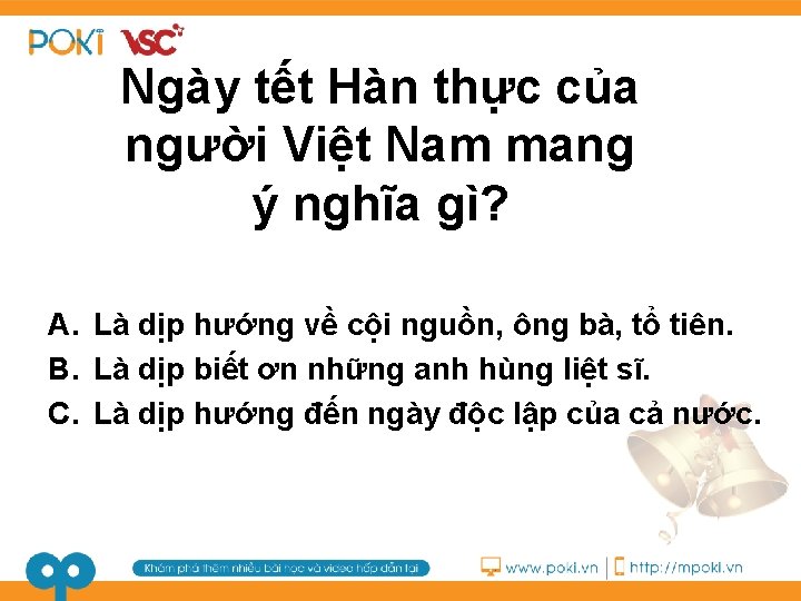 Ngày tết Hàn thực của người Việt Nam mang ý nghĩa gì? A. Là