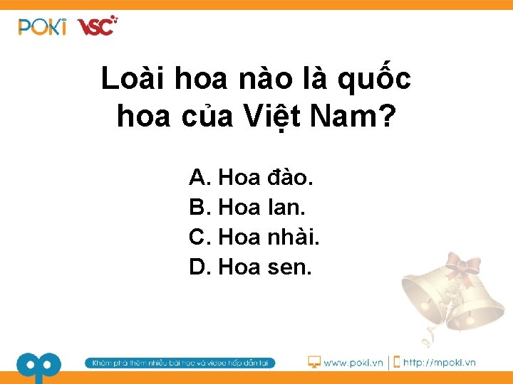 Loài hoa nào là quốc hoa của Việt Nam? A. Hoa đào. B. Hoa