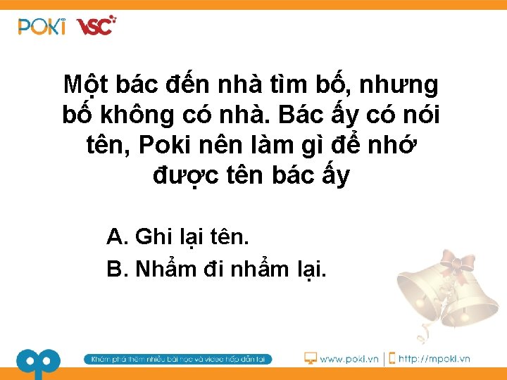 Một bác đến nhà tìm bố, nhưng bố không có nhà. Bác ấy có