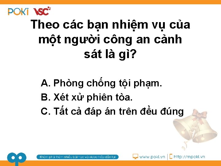 Theo các bạn nhiệm vụ của một người công an cảnh sát là gì?