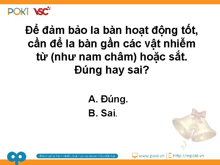 Để đảm bảo la bàn hoạt động tốt, cần để la bàn gần các