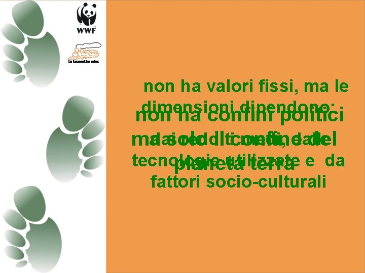 non ha valori fissi, ma le dimensioni dipendono: non ha confini politici redditi medi,