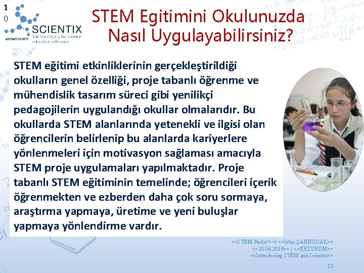 1 0 STEM Egitimini Okulunuzda Nasıl Uygulayabilirsiniz? STEM eğitimi etkinliklerinin gerçekleştirildiği okulların genel özelliği,