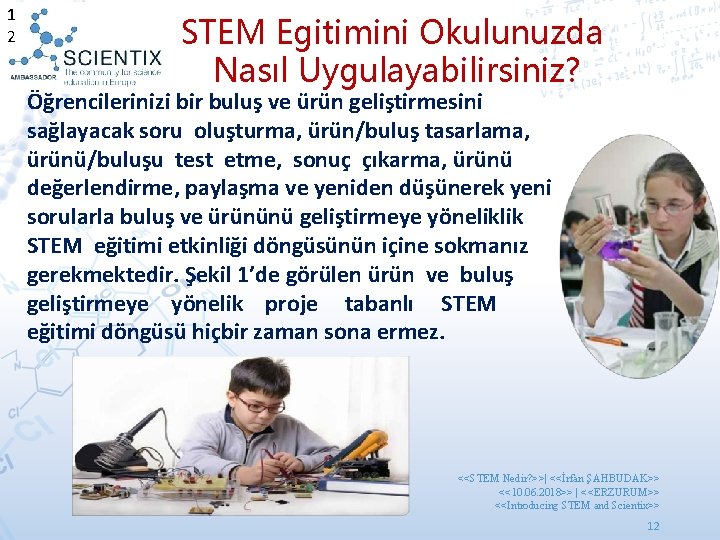 1 2 STEM Egitimini Okulunuzda Nasıl Uygulayabilirsiniz? Öğrencilerinizi bir buluş ve ürün geliştirmesini sağlayacak