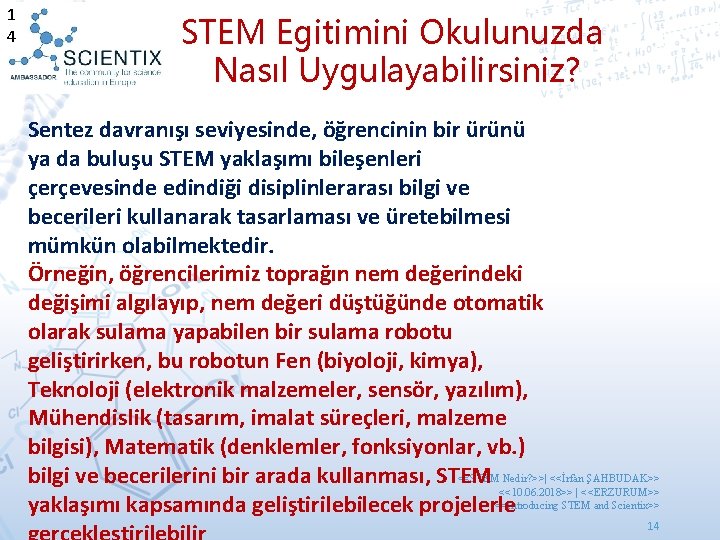 1 4 STEM Egitimini Okulunuzda Nasıl Uygulayabilirsiniz? Sentez davranışı seviyesinde, öğrencinin bir ürünü ya