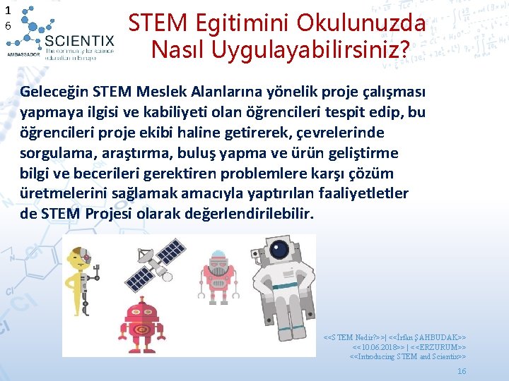 1 6 STEM Egitimini Okulunuzda Nasıl Uygulayabilirsiniz? Geleceğin STEM Meslek Alanlarına yönelik proje çalışması