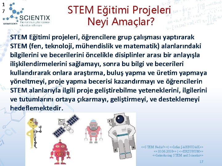 1 7 STEM Eğitimi Projeleri Neyi Amaçlar? STEM Eğitimi projeleri, öğrencilere grup çalışması yaptırarak