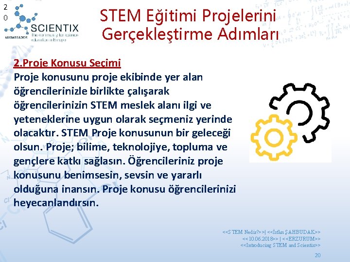 2 0 STEM Eğitimi Projelerini Gerçekleştirme Adımları 2. Proje Konusu Seçimi Proje konusunu proje