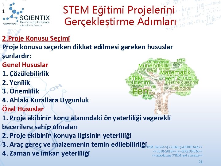 2 1 STEM Eğitimi Projelerini Gerçekleştirme Adımları 2. Proje Konusu Seçimi Proje konusu seçerken