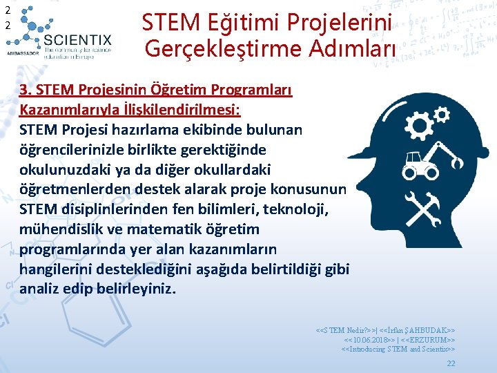 2 2 STEM Eğitimi Projelerini Gerçekleştirme Adımları 3. STEM Projesinin Öğretim Programları Kazanımlarıyla İlişkilendirilmesi: