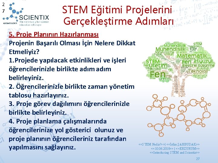 2 7 STEM Eğitimi Projelerini Gerçekleştirme Adımları 5. Proje Planının Hazırlanması Projenin Başarılı Olması