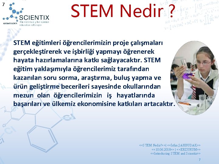 7 STEM Nedir ? STEM eğitimleri öğrencilerimizin proje çalışmaları gerçekleştirerek ve işbirliği yapmayı öğrenerek