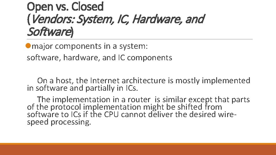 Open vs. Closed (Vendors: System, IC, Hardware, and Software) lmajor components in a system: