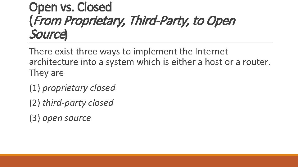 Open vs. Closed (From Proprietary, Third-Party, to Open Source) There exist three ways to