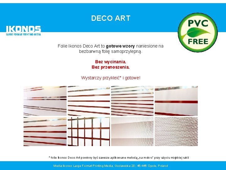DECO ART Folie Ikonos Deco Art to gotowe wzory naniesione na bezbarwną folię samoprzylepną.