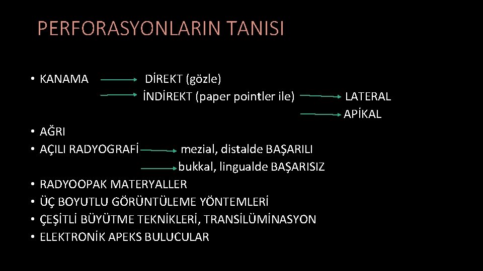 PERFORASYONLARIN TANISI • KANAMA • AĞRI • AÇILI RADYOGRAFİ • • DİREKT (gözle) İNDİREKT