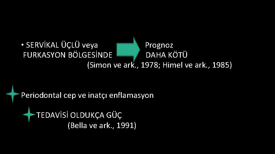  • SERVİKAL ÜÇLÜ veya Prognoz FURKASYON BÖLGESİNDE DAHA KÖTÜ (Simon ve ark. ,