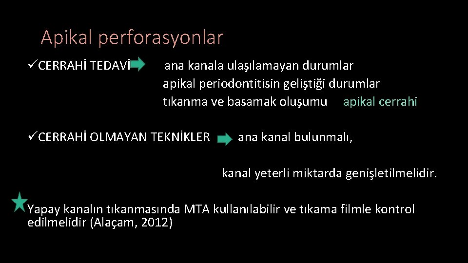 Apikal perforasyonlar üCERRAHİ TEDAVİ ana kanala ulaşılamayan durumlar apikal periodontitisin geliştiği durumlar tıkanma ve