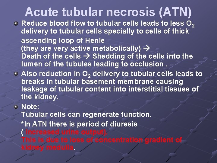 Acute tubular necrosis (ATN) Reduce blood flow to tubular cells leads to less O