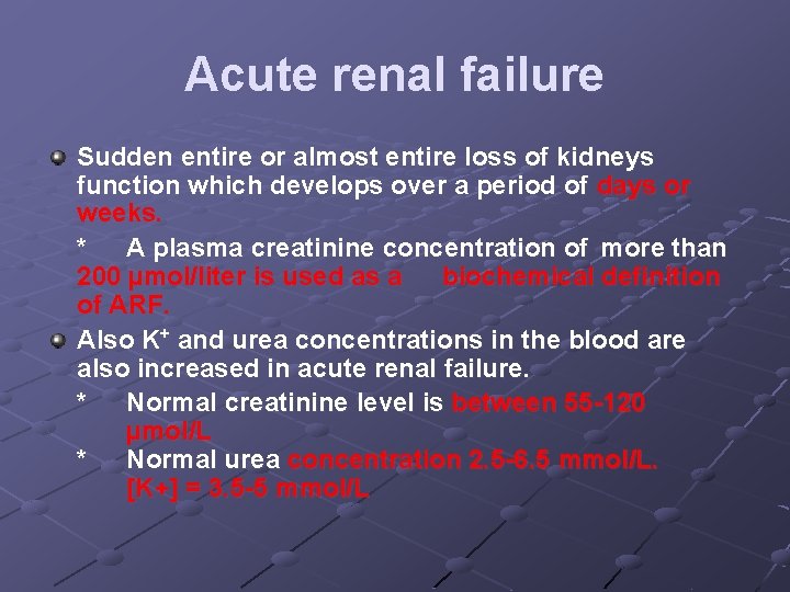 Acute renal failure Sudden entire or almost entire loss of kidneys function which develops