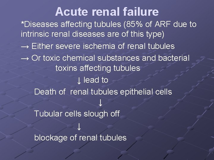 Acute renal failure *Diseases affecting tubules (85% of ARF due to intrinsic renal diseases