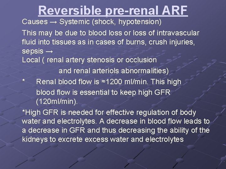 Reversible pre-renal ARF Causes → Systemic (shock, hypotension) This may be due to blood