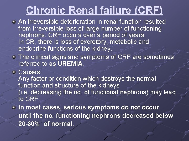 Chronic Renal failure (CRF) An irreversible deterioration in renal function resulted from irreversible loss